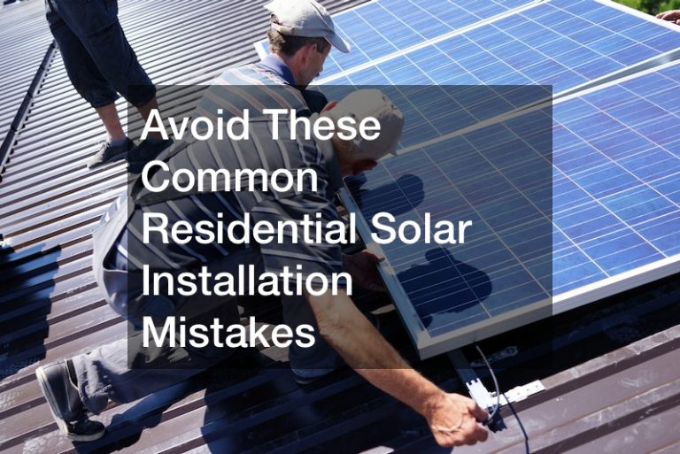 Avoid These Common Residential Solar Installation Mistakes