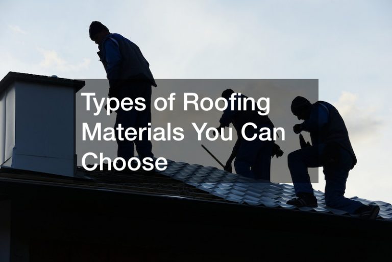 Types of Roofing Materials You Can Choose