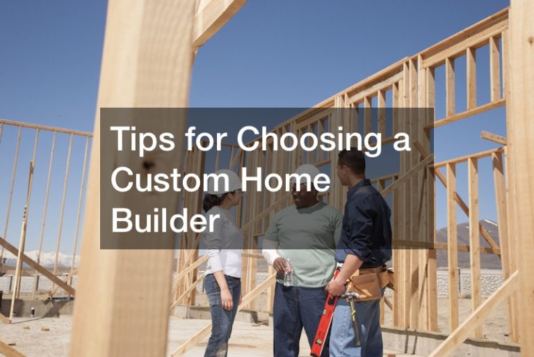 Tips for Choosing a Custom Home Builder