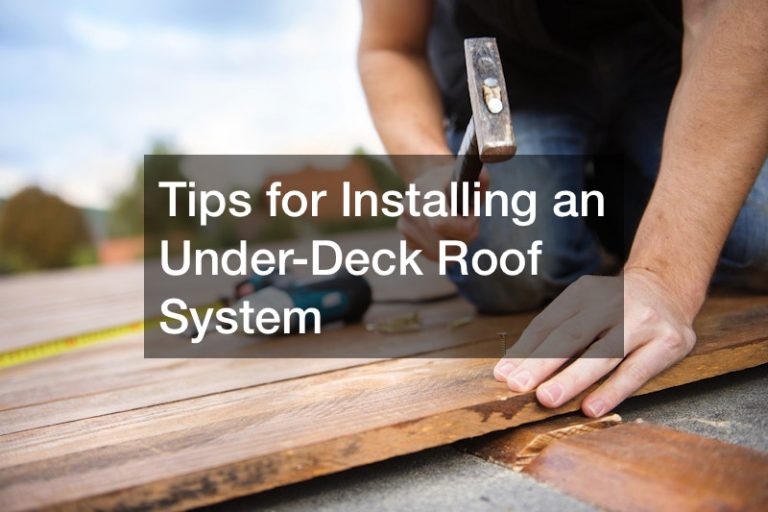 Tips for Installing an Under-Deck Roof System