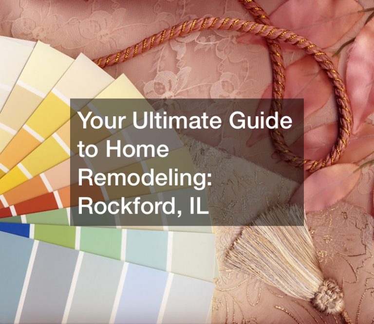 Your Ultimate Guide to Home Remodeling  Rockford, IL