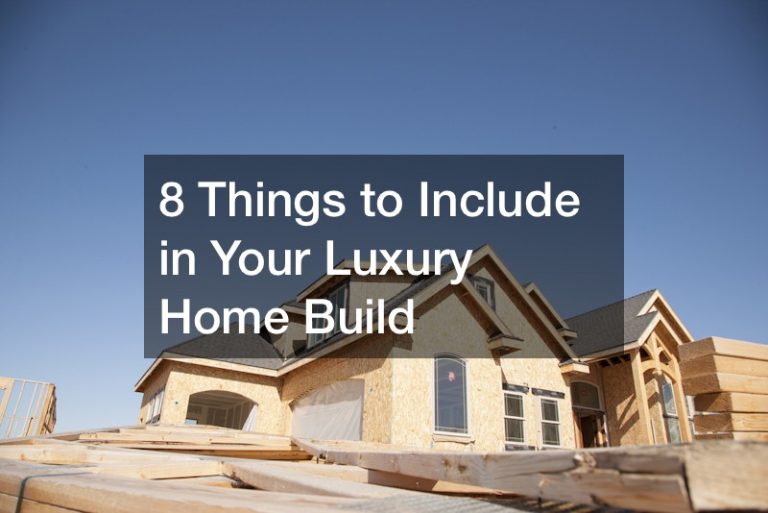 8 Things to Include in Your Luxury Home Build