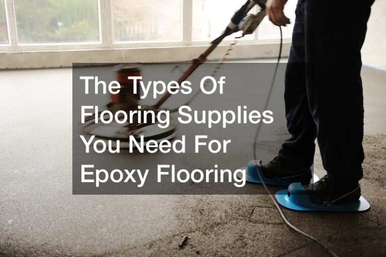 The Types Of Flooring Supplies You Need For Epoxy Flooring