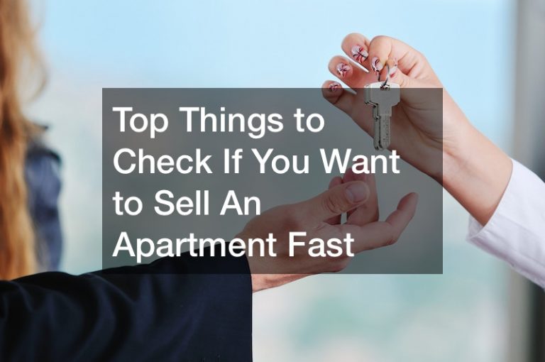 Top Things to Check If You Want to Sell An Apartment Fast