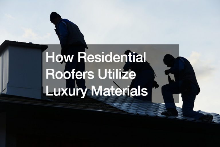 How Residential Roofers Utilize Luxury Materials
