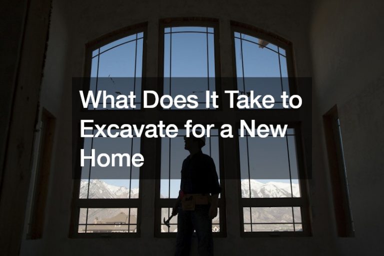 What Does It Take to Excavate for a New Home