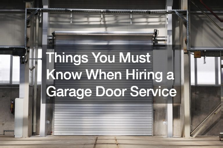 Things You Must Know When Hiring a Garage Door Service