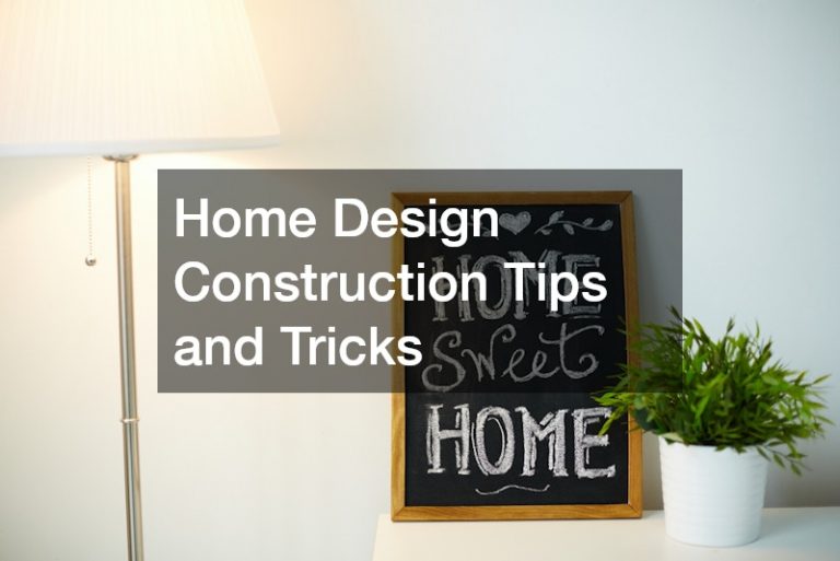 Home Design Construction Tips and Tricks