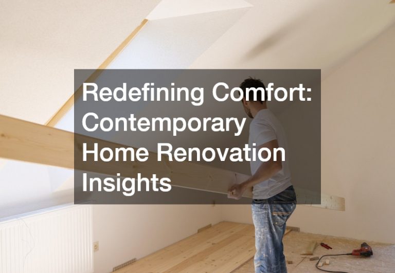 Redefining Comfort  Contemporary Home Renovation Insights