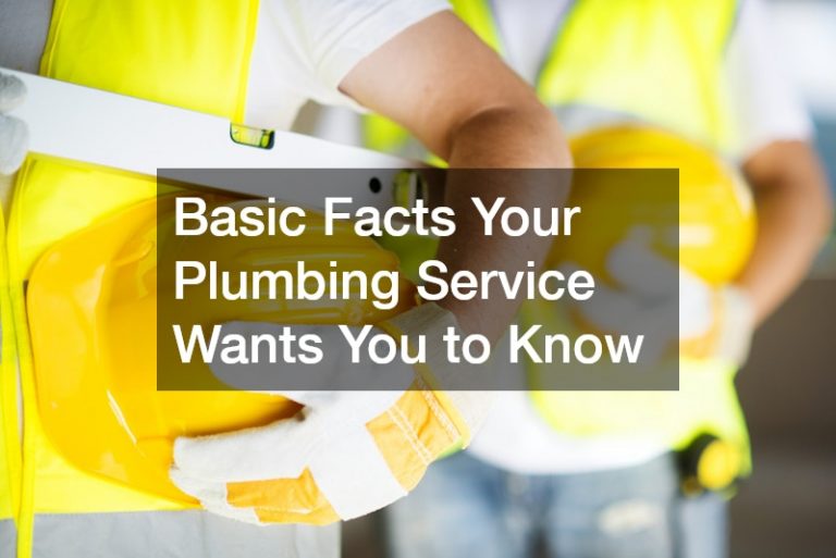 Basic Facts Your Plumbing Service Wants You to Know