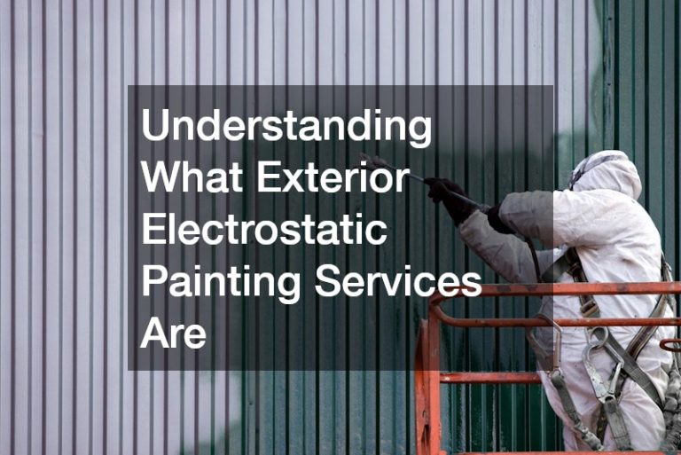 Understanding What Exterior Electrostatic Painting Services Are