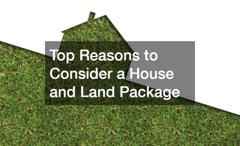 Top Reasons to Consider a House and Land Package