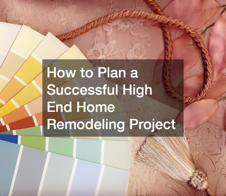 How to Plan a Successful High End Home Remodeling Project