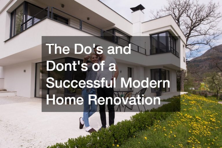 The Dos and Donts of a Successful Modern Home Renovation