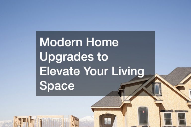 Modern Home Upgrades to Elevate Your Living Space