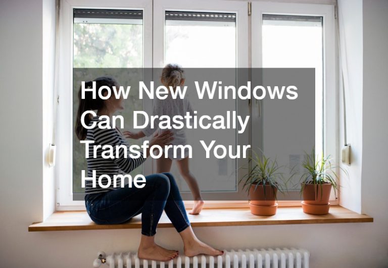 How New Windows Can Drastically Transform Your Home