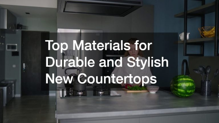The Top 5 Materials for Durable and Stylish New Countertops