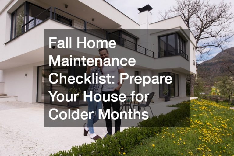 Fall Home Maintenance Checklist  Prepare Your House for Colder Months