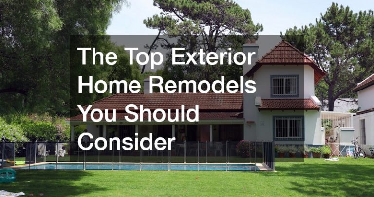 The Top Exterior Home Remodels You Should Consider