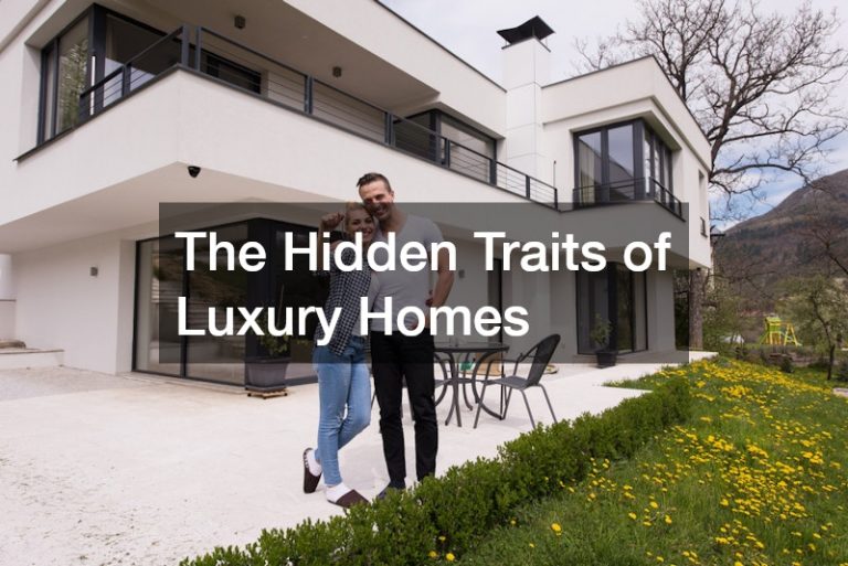 The Hidden Traits of Luxury Homes