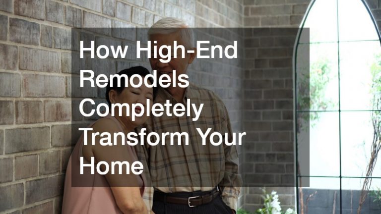 How High-End Remodels Completely Transform Your Home