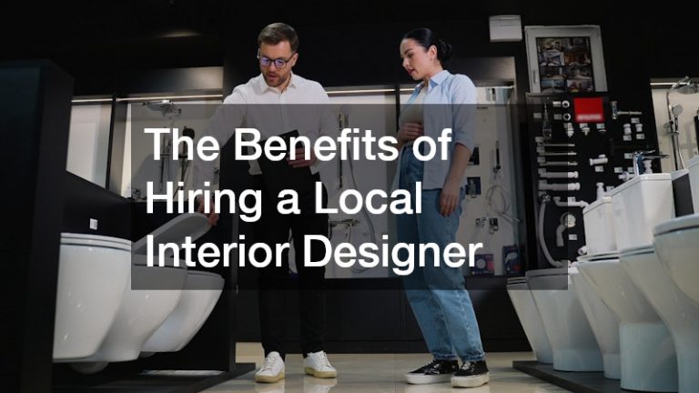 The Benefits of Hiring a Local Interior Designer