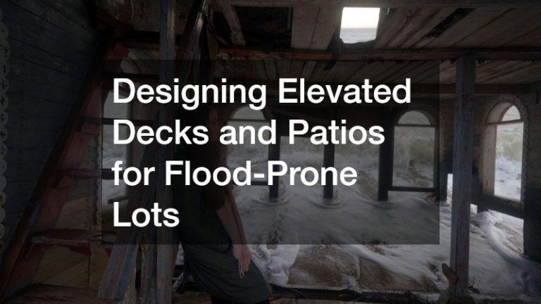 Designing Elevated Decks and Patios for Flood-Prone Lots